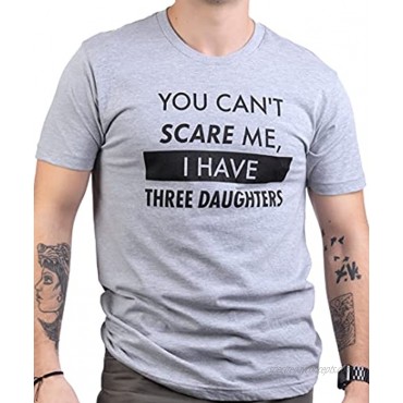You Can't Scare Me I Have Three Daughters | Funny Dad Daddy Joke Men T-Shirt