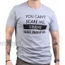 You Can't Scare Me I Have Three Daughters | Funny Dad Daddy Joke Men T-Shirt